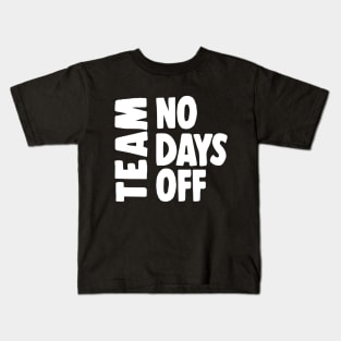 Team No Days Off Kids T-Shirt